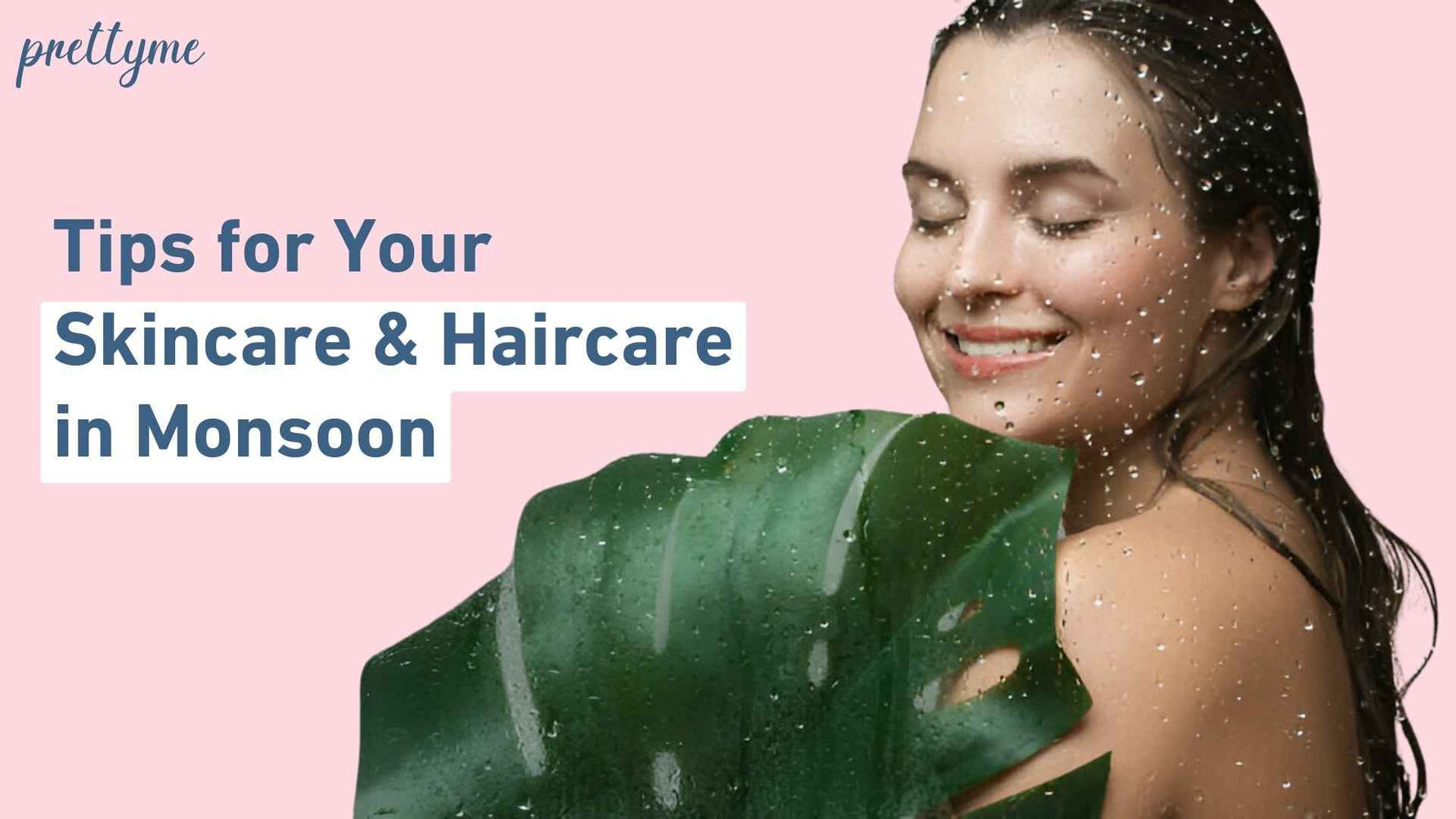 6 Best Tips for Your Skin and Hair Care in Monsoon