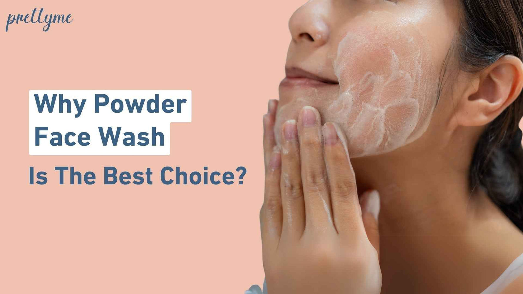 5 Reasons Why Powder Face Wash Is The Best Choice