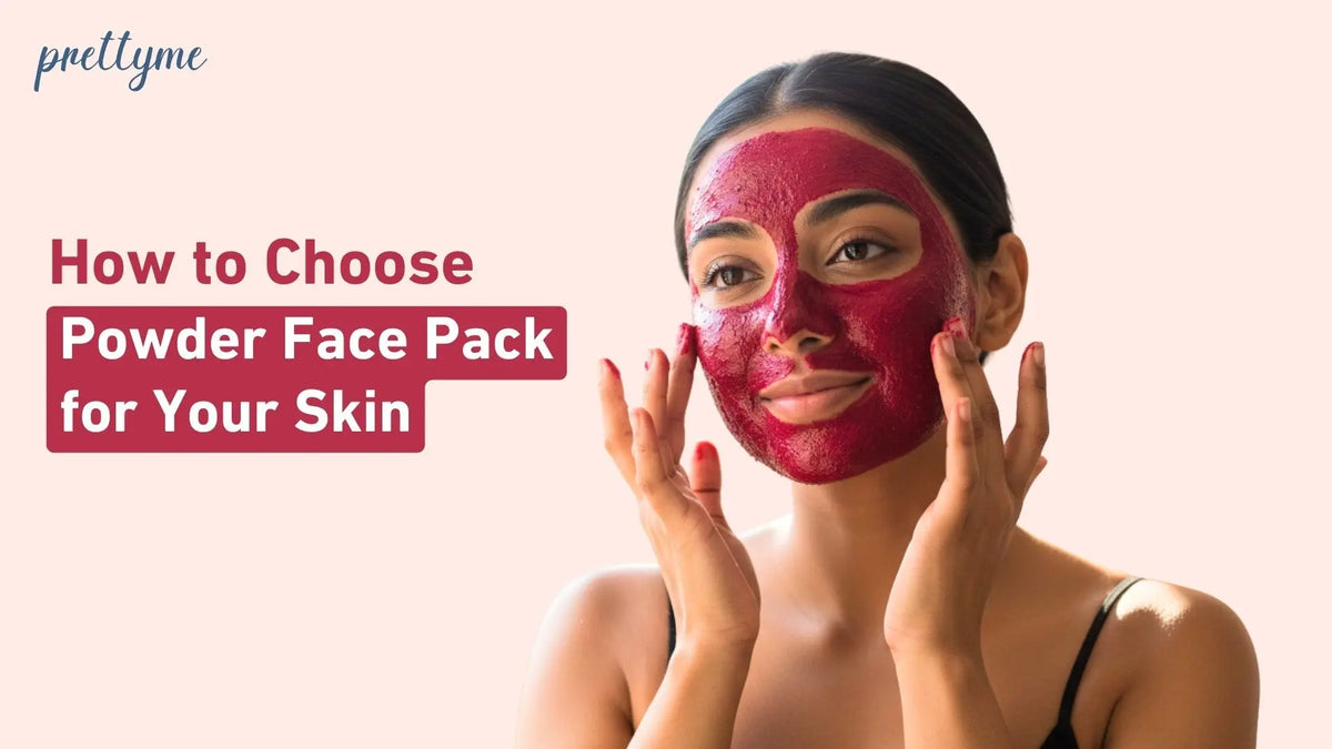 How to Choose the Right Powder Face Pack for Your Skin